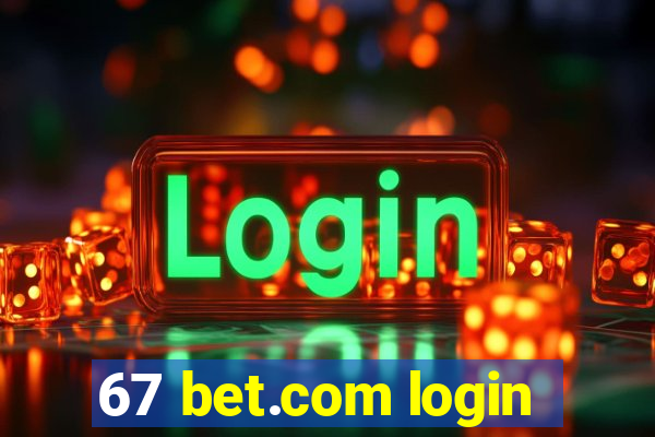 67 bet.com login